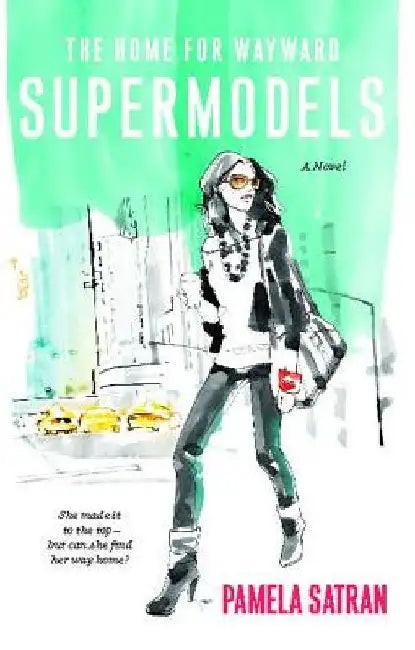 Home for Wayward Supermodels by Pamela Redmond