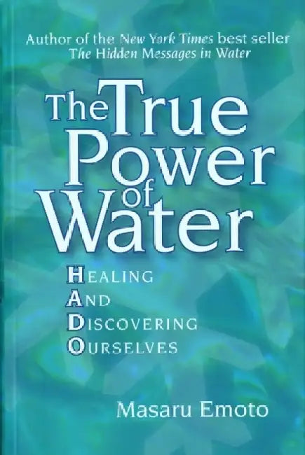 The True Power of Water by Masaru Emoto