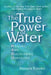 The True Power of Water by Masaru Emoto