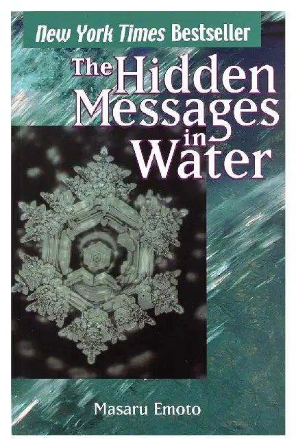 The Hidden Messages in Water by Masaru Emoto