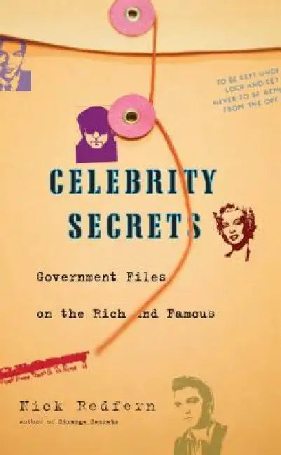 Celebrity Secrets: Official Government Files on the Rich and Famous by Nick Redfern
