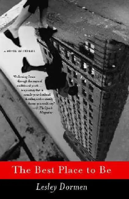 The Best Place to Be: A Novel in Stories by Lesley Dormen