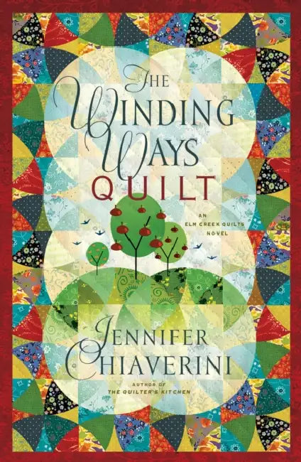 The Winding Ways Quilt: An ELM Creek Quilts Novel by Jennifer Chiaverini
