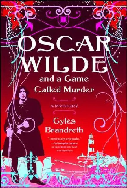 Oscar Wilde and a Game Called Murder: A Mystery by Gyles Brandreth