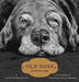 Old Dogs: Are the Best Dogs by Michael S. Williamson