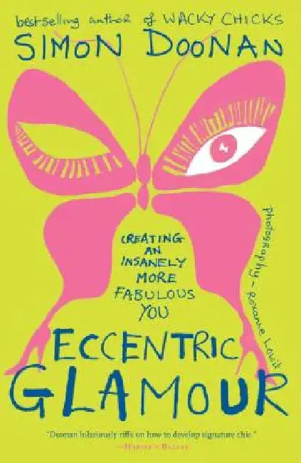 Eccentric Glamour: Creating an Insanely More Fabulous You by Simon Doonan