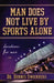 Man Does Not Live by Sports Alone: Devotions for Men by Dennis Swanberg