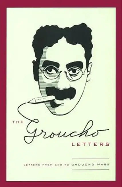 The Groucho Letters: Letters from and to Groucho Marx by Groucho Marx