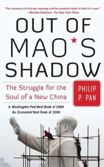 Out of Mao's Shadow: The Struggle for the Soul of a New China by Philip P. Pan