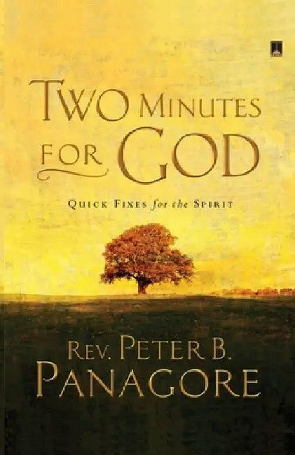 Two Minutes for God: Quick Fixes for the Spirit by Peter B. Panagore