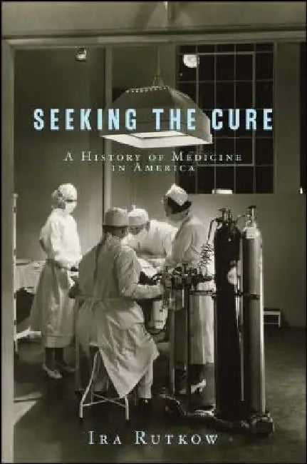 Seeking the Cure by Ira Rutkow