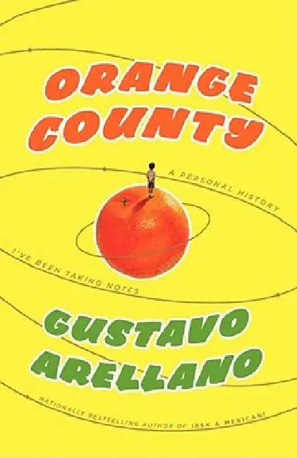 Orange County: A Personal History by Gustavo Arellano