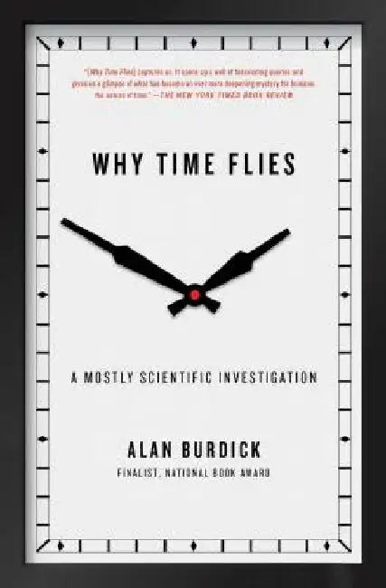 Why Time Flies by Alan Burdick