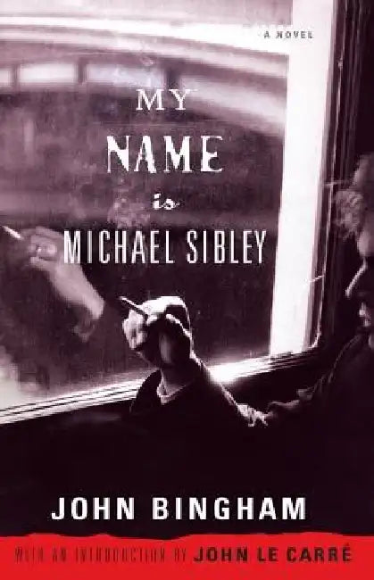 My Name Is Michael Sibley by John Bingham