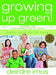 Growing Up Green: Baby and Child Care: Volume 2 in the Bestselling Green This! Series by Deirdre Imus