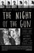 The Night of the Gun: A Reporter Investigates the Darkest Story of His Life. His Own. by David Carr