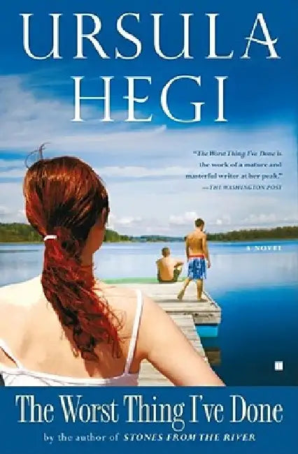 Worst Thing Ive Done by Ursula Hegi