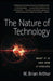 The Nature of Technology: What It Is and How It Evolves by W. Brian Arthur
