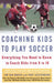 Coaching Kids to Play Soccer: Everything You Need to Know to Coach Kids from 6 to 16 by Jim San Marco
