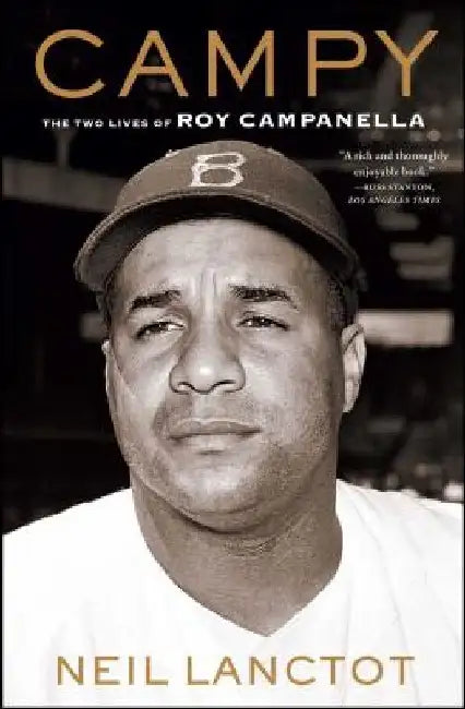 Campy: The Two Lives of Roy Campanella by Neil Lanctot