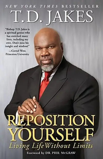 Reposition Yourself: Living Life Without Limits by T. D. Jakes