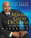 Making Great Decisions Workbook: For a Life Without Limits by T. D. Jakes