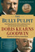The Bully Pulpit: Theodore Roosevelt, William Howard Taft, and the Golden Age of Journalism by Doris Kearns Goodwin