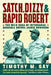 Satch, Dizzy, & Rapid Robert: The Wild Saga of Interracial Baseball Before Jackie Robinson by Timothy M. Gay