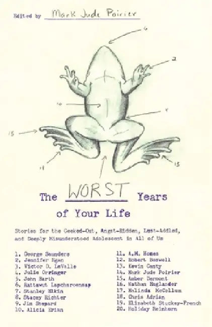 The Worst Years of Your Life: Stories for the Geeked-Out, Angst-Ridden, Lust-Addled, and Deeply Misunderstood Adolescent in All of Us by Mark Jude Poirier