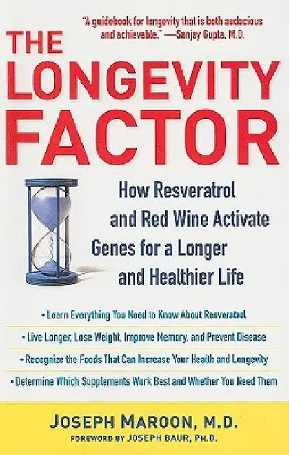 The Longevity Factor: How Resveratrol and Red Wine Activate Genes for a Longer and Healthier Life by Joseph Maroon