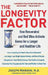 The Longevity Factor: How Resveratrol and Red Wine Activate Genes for a Longer and Healthier Life by Joseph Maroon