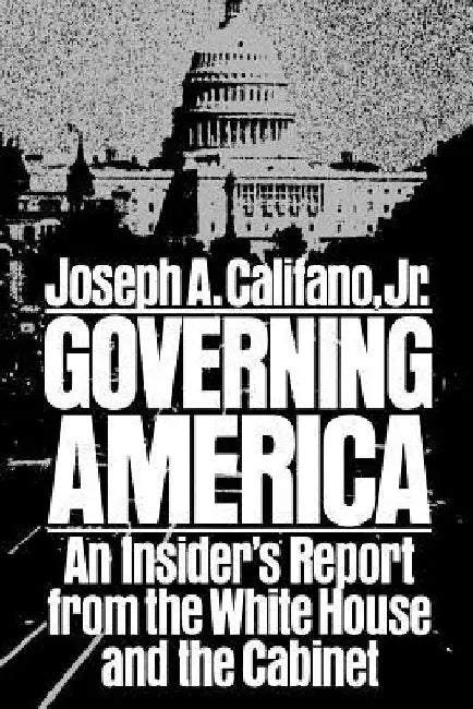 Governing America by Joseph a. Califano