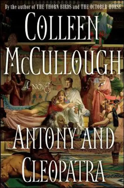 Antony and Cleopatra by Colleen McCullough