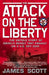 Attack on the Liberty: The Untold Story of Israel's Deadly 1967 Assault on a U.S. Spy Ship by James M. Scott