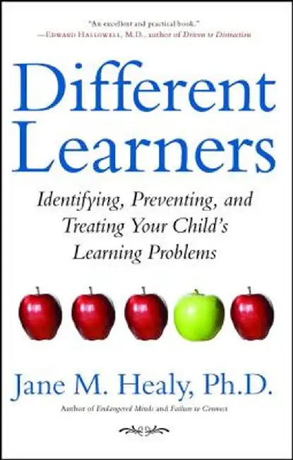 Different Learners: Identifying, Preventing, and Treating Your Child's Learning Problems by Jane M. Healy