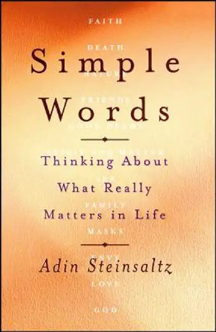 Simple Words: Thinking about What Really Matters in Life by Adin Steinsaltz
