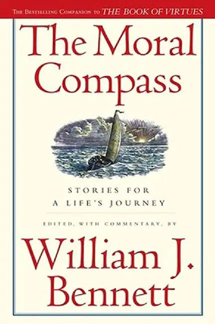 The Moral Compass: Stories for a Life's Journey by William J. Bennett
