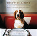 Throw Me a Bone: 50 Healthy, Canine Taste-Tested Recipes for Snacks, Meals, and Treats by Cooper Gillespie