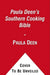 Paula Deen's Southern Cooking Bible: The New Classic Guide to Delicious Dishes with More Than 300 Recipes by Paula Deen