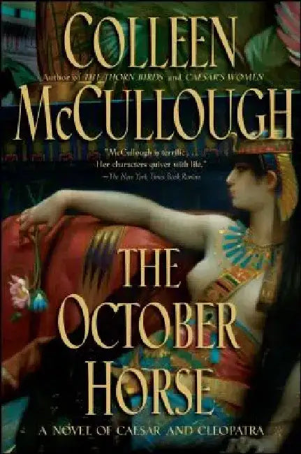 The October Horse: A Novel of Caesar and Cleopatra by Colleen McCullough