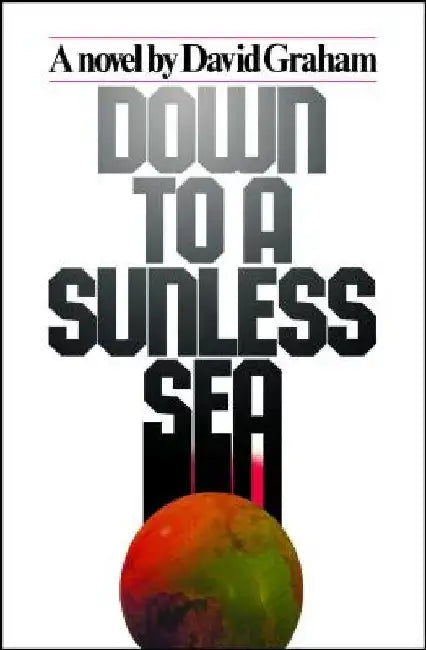 Down to a Sunless Sea by David Graham