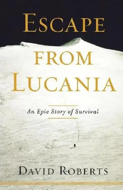 Escape from Lucania: An Epic Story of Survival by David Roberts