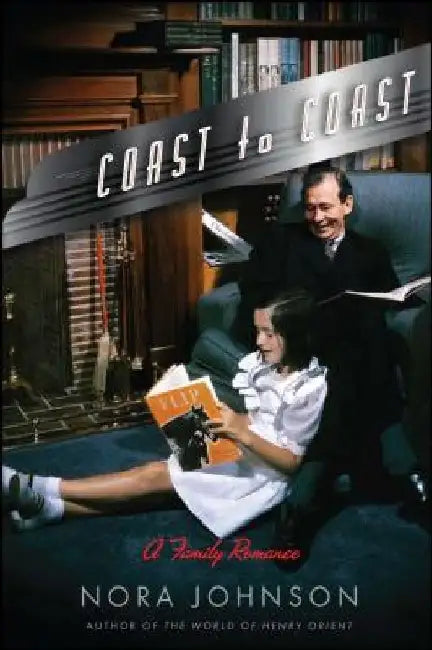 Coast to Coast: A Family Romance by Nora Johnson