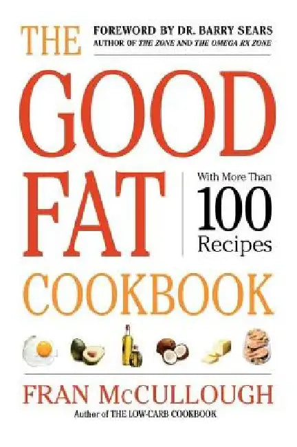 The Good Fat Cookbook by Fran McCullough