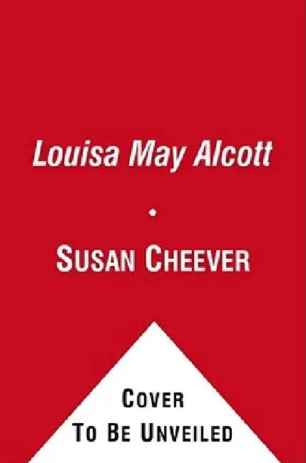 Louisa May Alcott: A Personal Biography by Susan Cheever