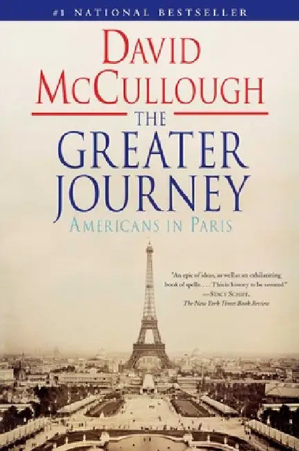 The Greater Journey: Americans in Paris by David McCullough