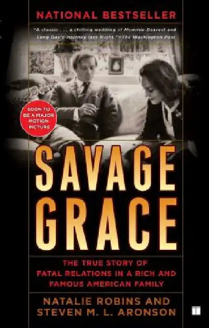 Savage Grace: The True Story of Fatal Relations in a Rich and Famous American Family by Natalie Robins