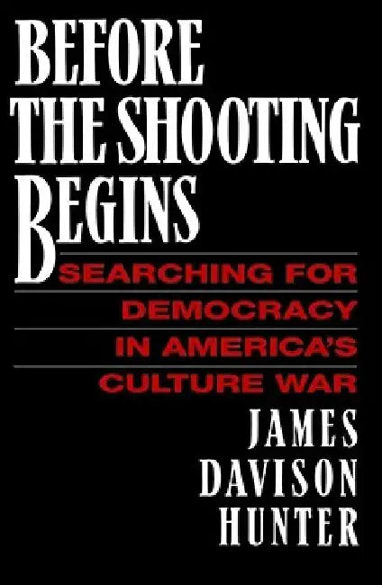 Before the Shooting Begins by James Davison Hunter