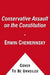 The Conservative Assault on the Constitution by Erwin Chemerinsky