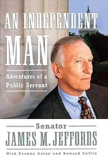 An Independent Man: Adventures of a Public Servant by James M. Jeffords